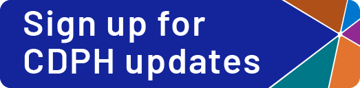 Sign up for CDPH updates on the Newsletter Hub